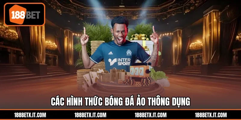 Các hình thức bóng đá ảo thông dụng