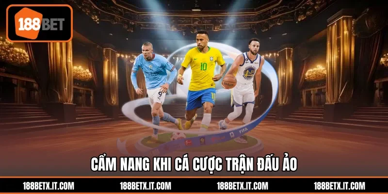 Cẩm nang khi cá cược trận đấu ảo 