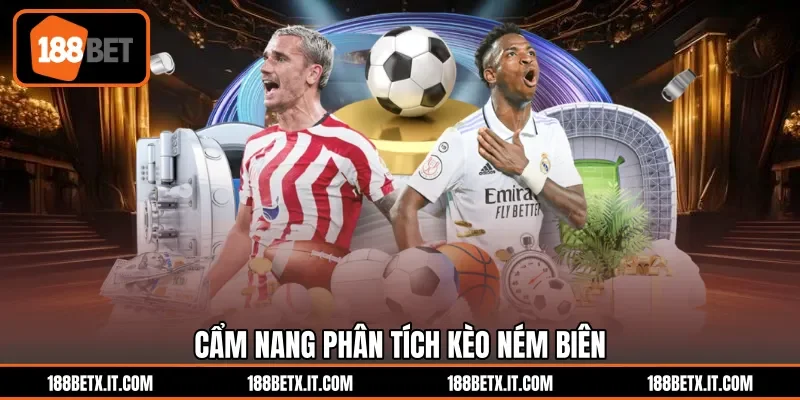Cẩm nang phân tích kèo ném biên