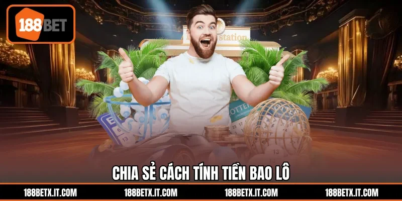 Chia sẻ cách tính tiền bao lô