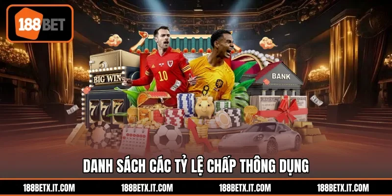 Danh sách các tỷ lệ chấp thông dụng