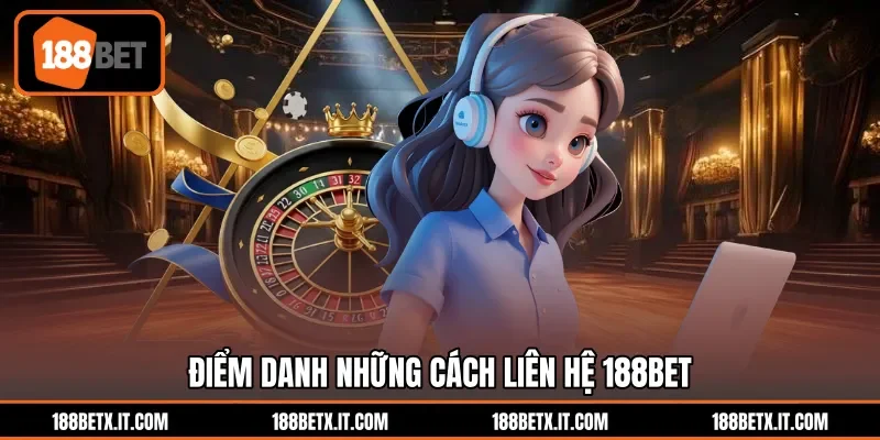 Điểm danh những cách liên hệ 188BET
