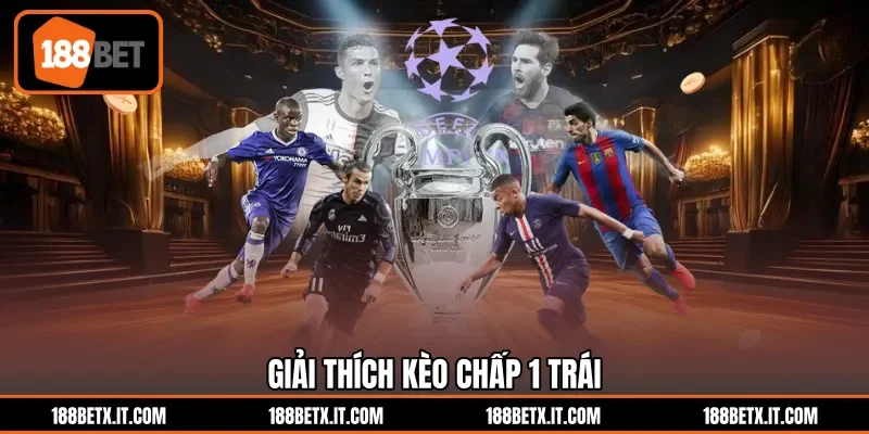 Giải thích kèo chấp 1 trái