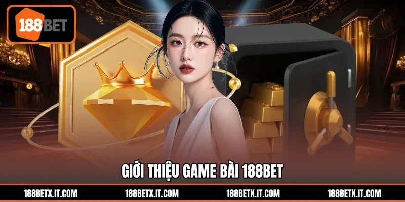  Giới thiệu game bài 188BET