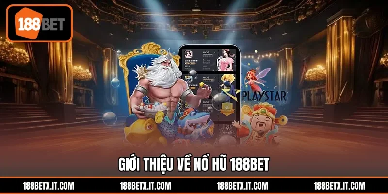 Giới thiệu về nổ hũ 188BET