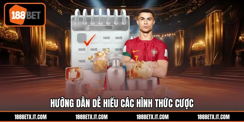Hướng dẫn dễ hiểu các hình thức cược