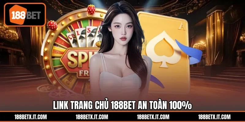 Link trang chủ 188BET an toàn 100%