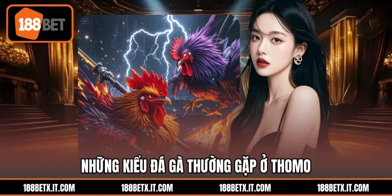 Những kiểu đá gà thường gặp ở Thomo
