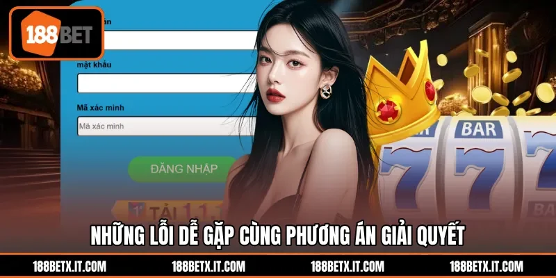 Những lỗi dễ gặp cùng phương án giải quyết