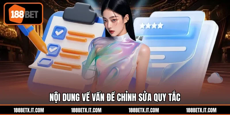 Nội dung về vấn đề chỉnh sửa quy tắc