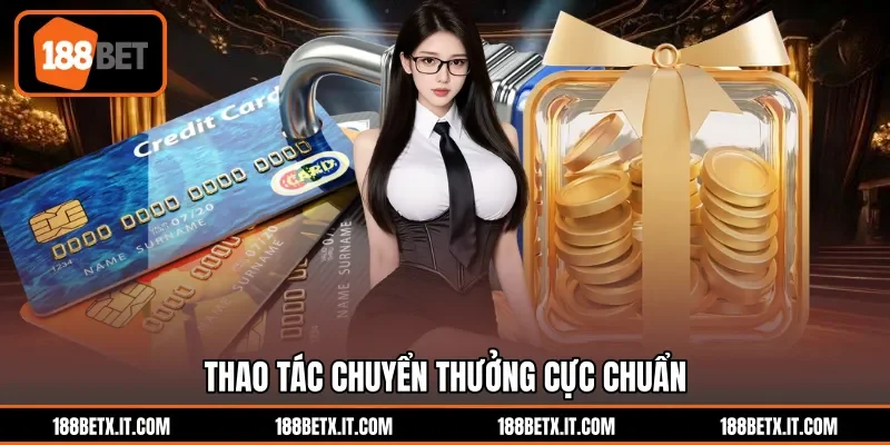 Thao tác chuyển thưởng cực chuẩn