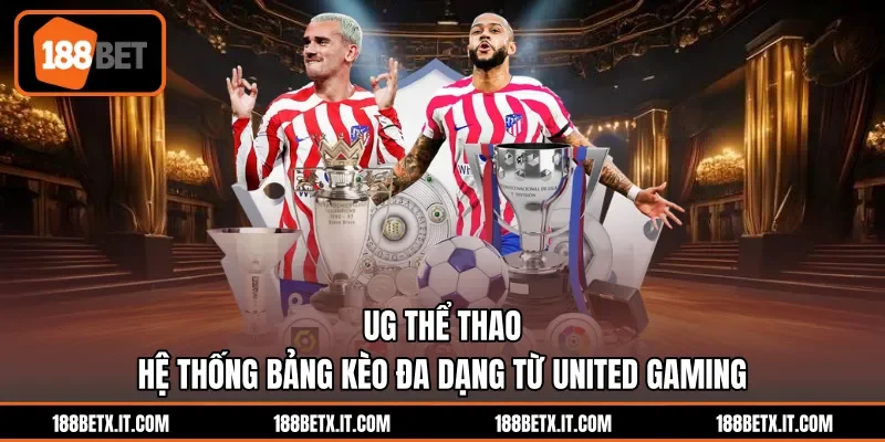 UG Thể Thao - Hệ Thống Bảng Kèo Đa Dạng Từ United Gaming